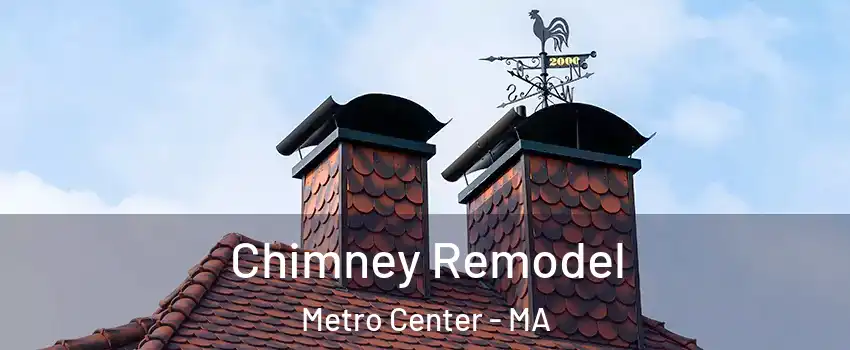 Chimney Remodel Metro Center - MA