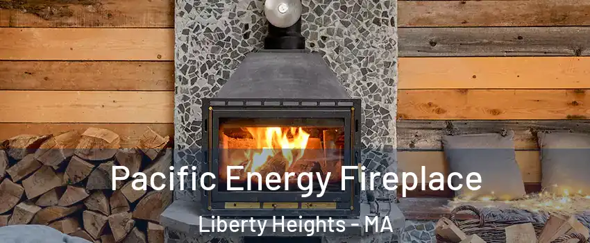 Pacific Energy Fireplace Liberty Heights - MA