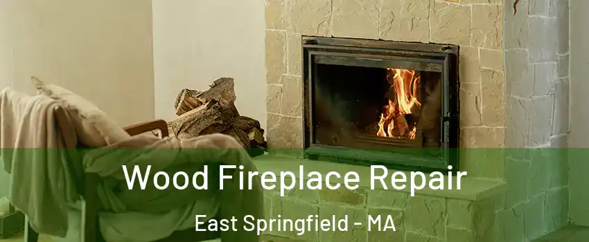 Wood Fireplace Repair East Springfield - MA